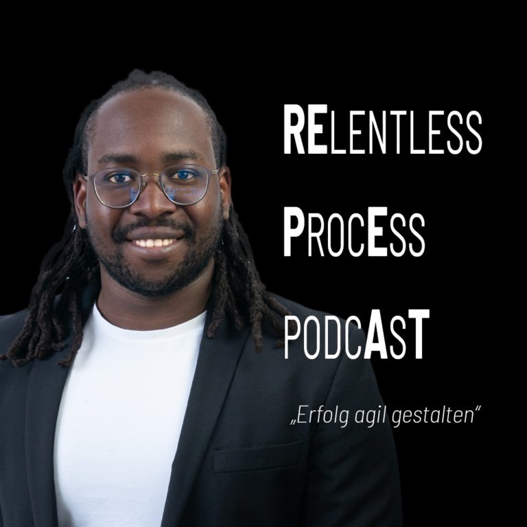 Relentless Process Podcast „Erfolg agil gestalten“